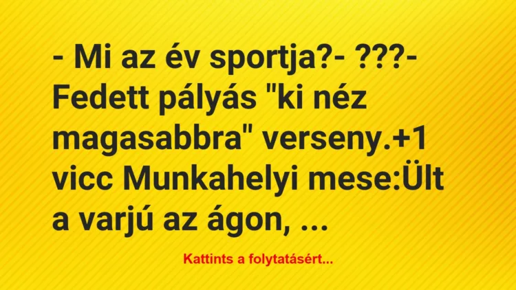 Vicc: – Mi az év sportja?

– ???

– Fedett pályás „ki néz…