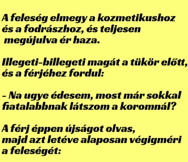 Vicc: A feleség a kozmetikus és a fodrász után illegeti-billegeti…