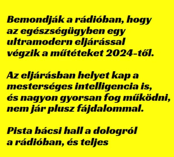 Vicc: Bemondja a rádió, hogy az egészségügyben egy ultramodern…