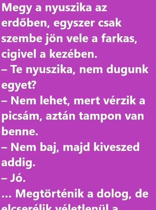 Vicc: Megy a nyuszika az erdőben, egyszer csak szembe jön vele a…