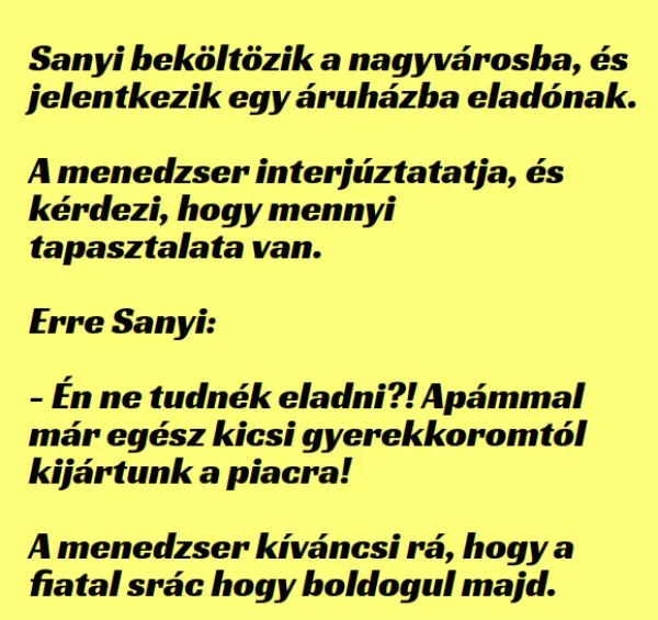 Vicc: Sanyi beköltözik a nagyvárosba, és jelentkezik egy áruházba eladónak.