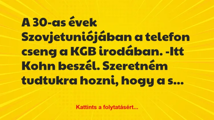 Vicc: A 30-as évek Szovjetuniójában a telefon cseng a KGB irodában….