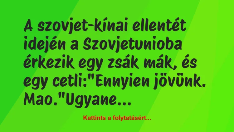 Vicc: A szovjet-kínai ellentét idején a Szovjetunioba érkezik egy zsák mák,…