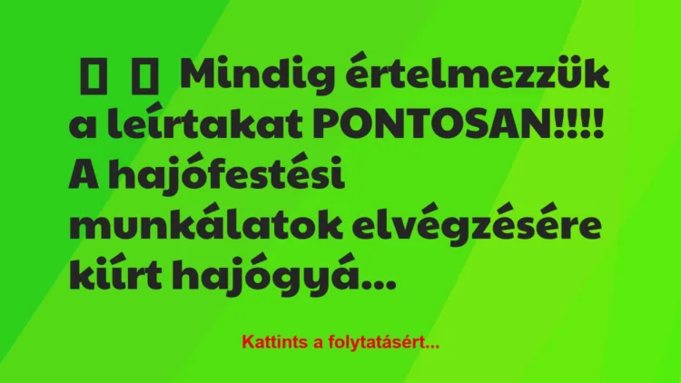 Vicc: 
	    	    Mindig értelmezzük a leírtakat PONTOSAN!!!!


A…