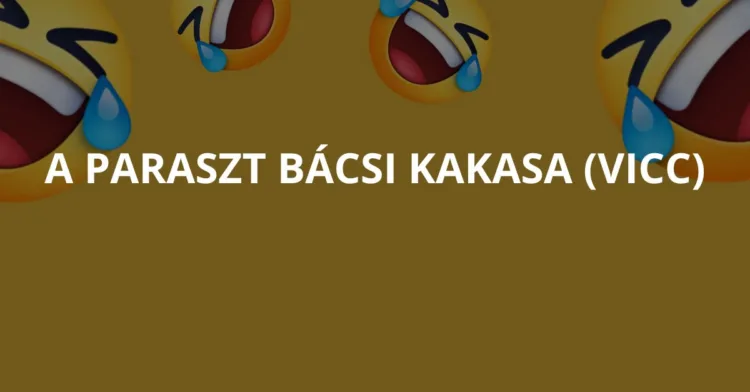 Vicc: A paraszt bácsi kakasa