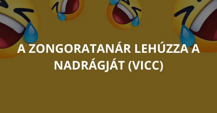 Vicc: A zongoratanár lehúzza a nadrágját