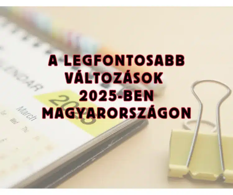 Figyelem! 6 Megdöbbentő Változás 2025-ben, Amikről Tudnod Kell!