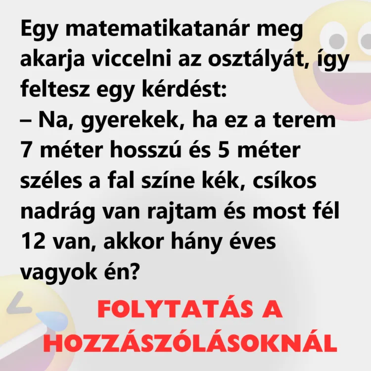 Vicc: Egy matematikatanár meg akarja viccelni az osztályát