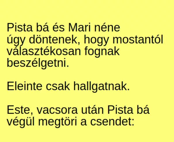 Vicc: Pista bá és Mari néne úgy döntenek, hogy mostantól választékosan…