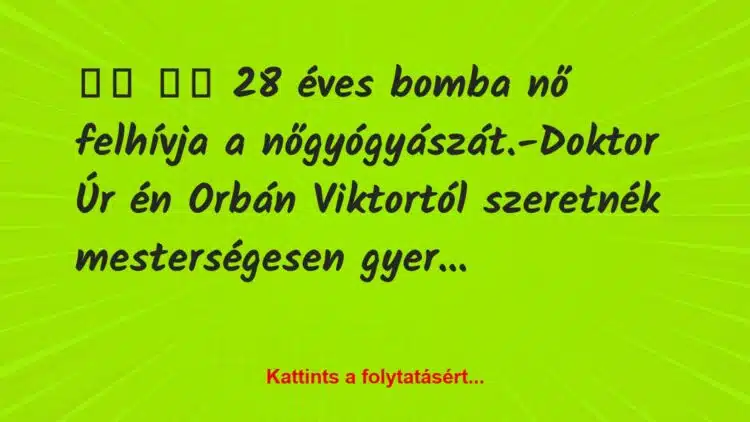 Vicc: 
		  
		  28 éves bomba nő felhívja a…