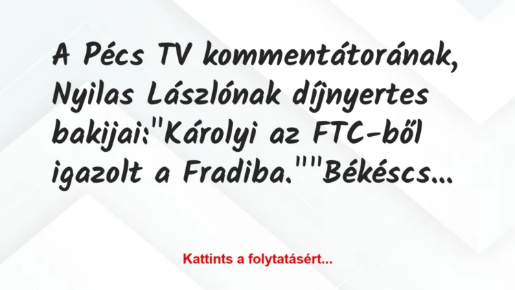 Vicc: A Pécs TV kommentátorának, Nyilas Lászlónak díjnyertes…