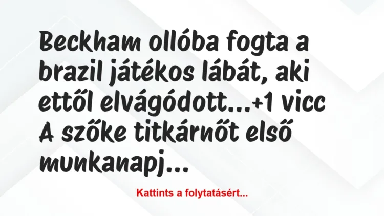 Vicc: Beckham ollóba fogta a brazil játékos lábát, aki ettől elvágódott…