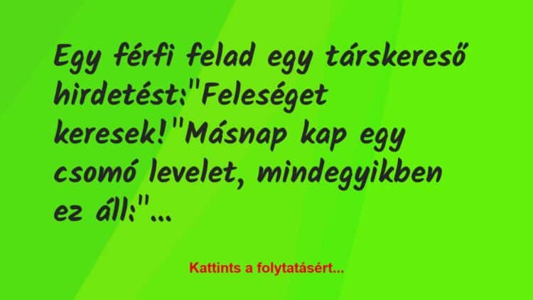 Vicc: Egy férfi felad egy társkereső hirdetést:„Feleséget…