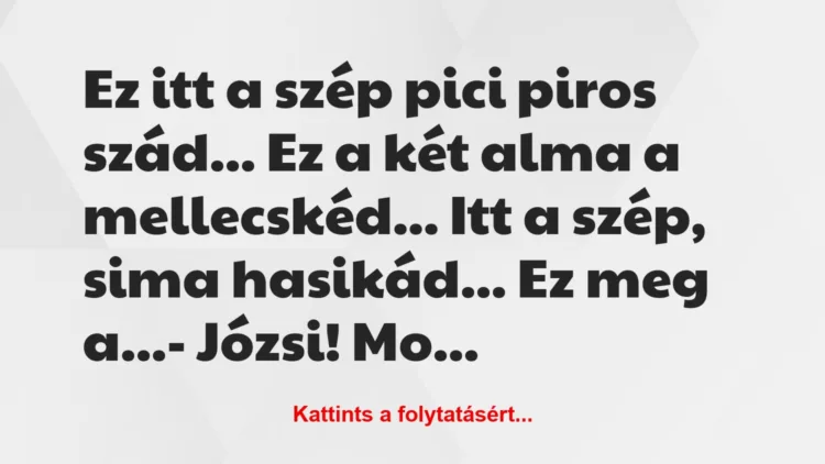 Vicc: Ez itt a szép pici piros szád… Ez a két alma a…