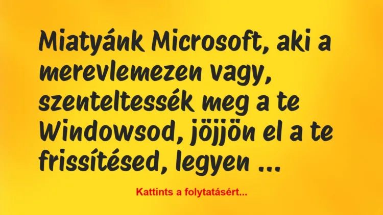 Vicc: Miatyánk Microsoft, aki a merevlemezen vagy, szenteltessék meg a te…