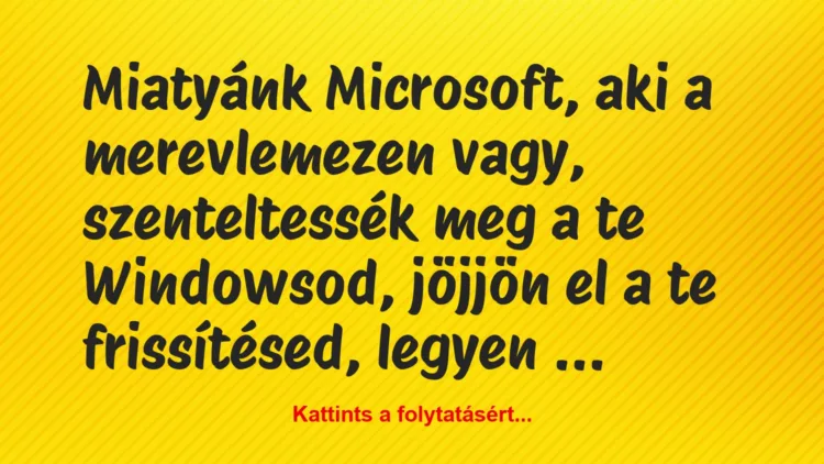 Vicc: Miatyánk Microsoft, aki a merevlemezen vagy, szenteltessék meg a te…